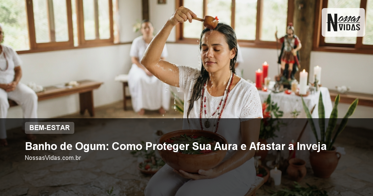 Banho de Ogum: Como Proteger Sua Aura e Afastar a Inveja