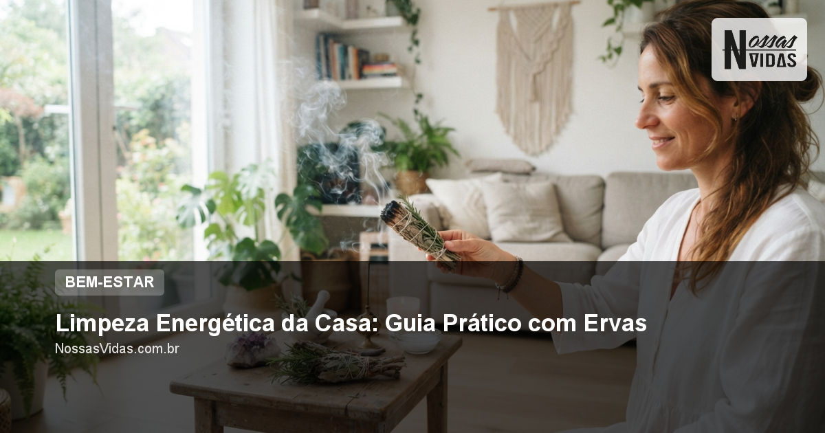 Limpeza Energética da Casa: Guia Prático com Ervas
