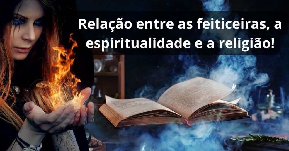 descubra-a-relacao-entre-as-feiticeiras-a-espiritualidade-e-a-religiao